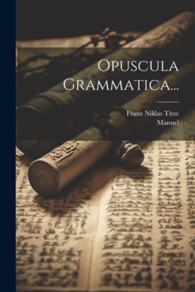 Cover for Manuel (Moschopulus) · Opuscula Grammatica... (Book) (2023)