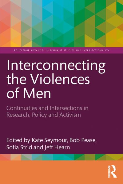 Interconnecting the Violences of Men: Continuities and Intersections in Research, Policy and Activism - Routledge Advances in Feminist Studies and Intersectionality (Paperback Book) (2024)