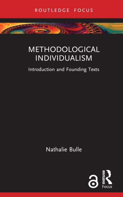 Cover for Bulle, Nathalie (National Center for Scientific Research (CNRS), France) · Methodological Individualism: Introduction and Founding Texts - Routledge Studies in Social and Political Thought (Hardcover Book) (2024)