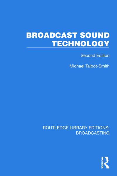 Broadcast Sound Technology - Routledge Library Editions: Broadcasting - Michael Talbot-Smith - Books - Taylor & Francis Ltd - 9781032607801 - December 22, 2023