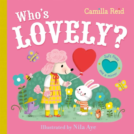 Cover for Camilla Reid · Who's Lovely?: An Interactive Lift the Flap Book for Toddlers - Who's soft flaps series - Preschool (Kartongbok) (2025)