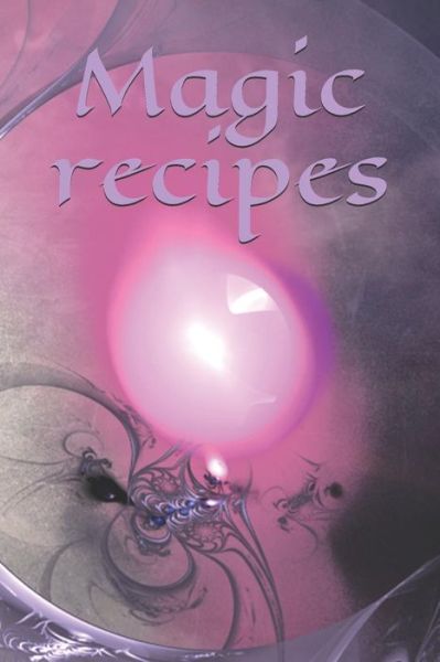 Cover for Claudia Burlager · Magic recipes (Paperback Book) (2019)