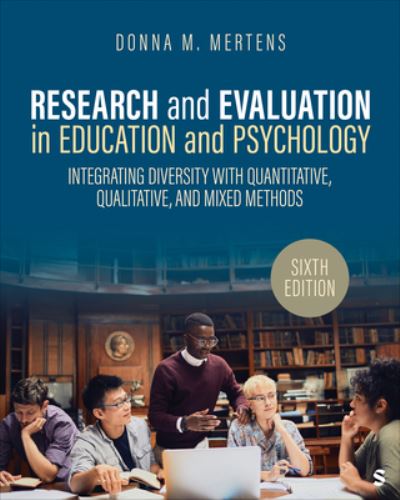 Cover for Mertens, Donna M. (Gallaudet University, USA) · Research and Evaluation in Education and Psychology: Integrating Diversity With Quantitative, Qualitative, and Mixed Methods (Paperback Book) [6 Revised edition] (2024)