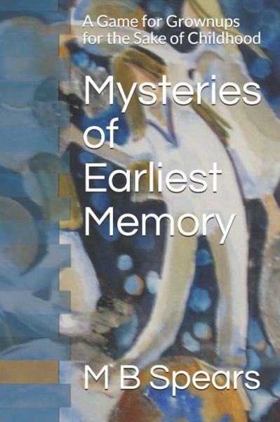 Cover for M B Spears · Mysteries of Earliest Memory (Paperback Book) (2020)