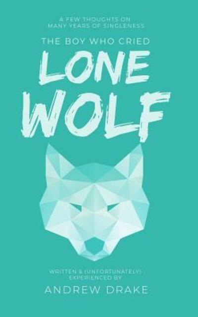 Cover for Andrew Drake · The Boy Who Cried Lone Wolf (Paperback Book) (2019)