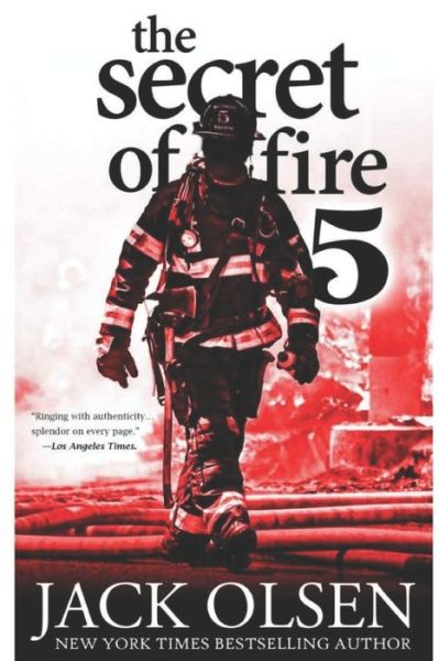 The Secret of Fire 5: A Novel of Suspense - Jack Olsen - Kirjat - Independently Published - 9781097651801 - tiistai 14. toukokuuta 2019