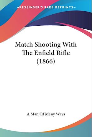 Cover for A Man Of Many Ways · Match Shooting With The Enfield Rifle (1866) (Paperback Book) (2009)