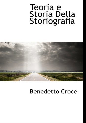 Cover for Benedetto Croce · Teoria E Storia Della Storiografia (Hardcover Book) [Italian edition] (2009)