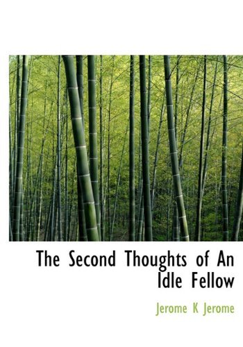 Cover for Jerome K Jerome · The Second Thoughts of an Idle Fellow (Hardcover bog) (2009)