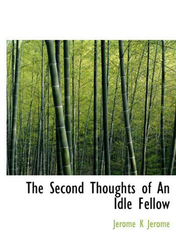 Cover for Jerome K Jerome · The Second Thoughts of an Idle Fellow (Gebundenes Buch) (2009)