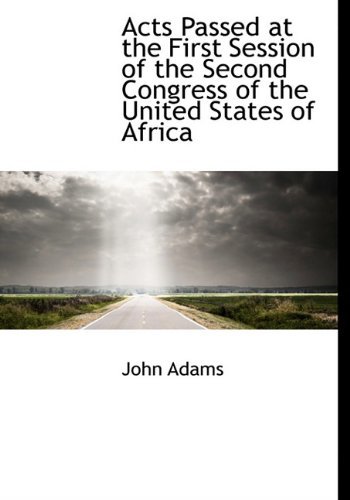 Cover for John Adams · Acts Passed at the First Session of the Second Congress of the United States of Africa (Hardcover bog) (2009)