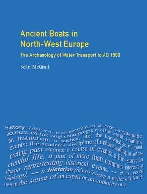 Cover for Sean Mcgrail · Ancient Boats in North-West Europe: The Archaeology of Water Transport to AD 1500 - Longman Archaeology Series (Hardcover Book) (2016)