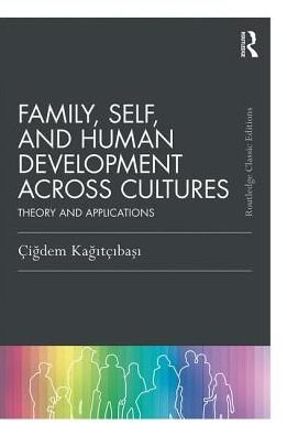 Cover for Cigdem Kagitcibasi · Family, Self, and Human Development Across Cultures: Theory and Applications - Psychology Press &amp; Routledge Classic Editions (Paperback Bog) (2017)
