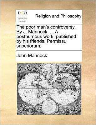 Cover for John Mannock · The Poor Man's Controversy. by J. Mannock, ... a Posthumous Work, Published by His Friends. Permissu Superiorum. (Paperback Book) (2010)