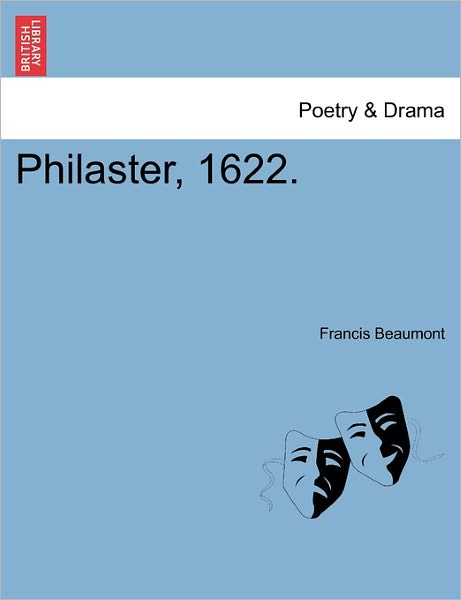 Cover for Francis Beaumont · Philaster, 1622. (Paperback Book) (2011)