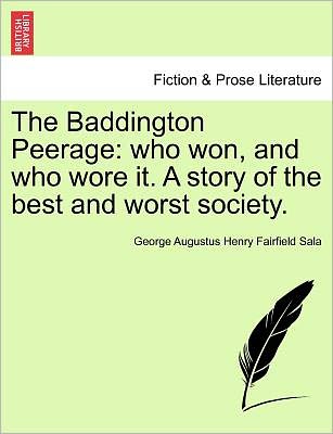 Cover for George Augustus Henry Fairfield Sala · The Baddington Peerage: Who Won, and Who Wore It. a Story of the Best and Worst Society. (Paperback Book) (2011)