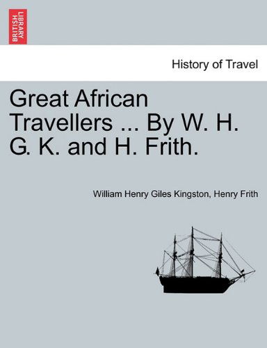 Cover for Henry Frith · Great African Travellers ... by W. H. G. K. and H. Frith. (Pocketbok) (2011)