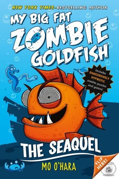 The SeaQuel: My Big Fat Zombie Goldfish - My Big Fat Zombie Goldfish - Mo O'Hara - Livros - Square Fish - 9781250056801 - 3 de março de 2015