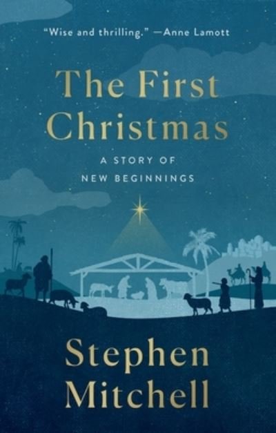 The First Christmas: A Story of New Beginnings - Stephen Mitchell - Books - St. Martin's Publishing Group - 9781250861801 - October 18, 2022