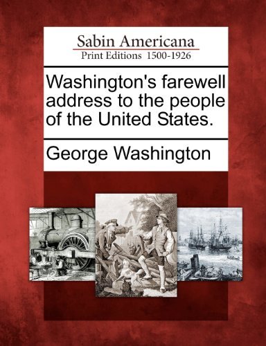 Washington's Farewell Address to the People of the United States. - George Washington - Books - Gale, Sabin Americana - 9781275819801 - February 22, 2012