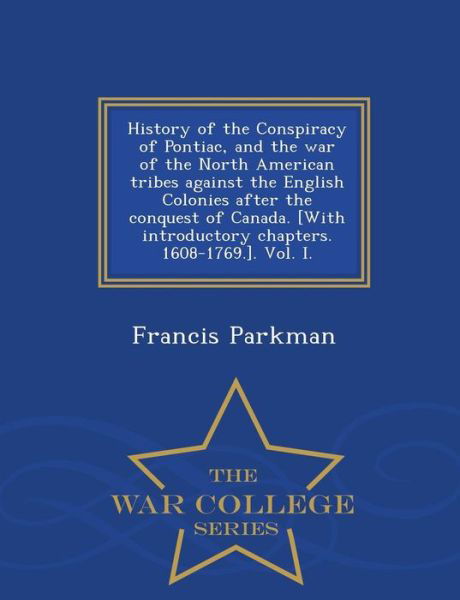 Cover for Francis Parkman · History of the Conspiracy of Pontiac, an (Paperback Book) (2015)