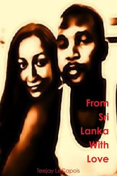 Cover for Teejay Lecapois · From  Sri  Lanka  with  Love (Paperback Book) (2014)