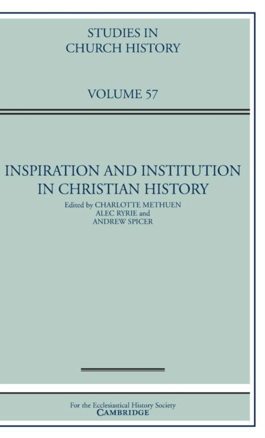 Cover for Edited by Charlotte · Inspiration and Institution in Christian History: Volume 57 - Studies in Church History (Hardcover Book) [New edition] (2021)