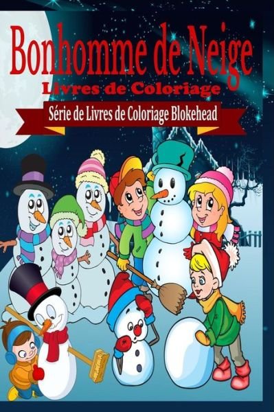 Cover for Le Blokehead · Bonhomme De Neige Livres De Coloriage (Paperback Book) (2020)
