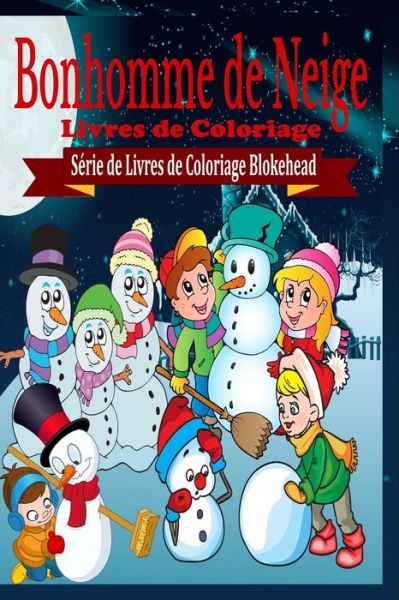 Cover for Le Blokehead · Bonhomme De Neige Livres De Coloriage (Taschenbuch) (2020)