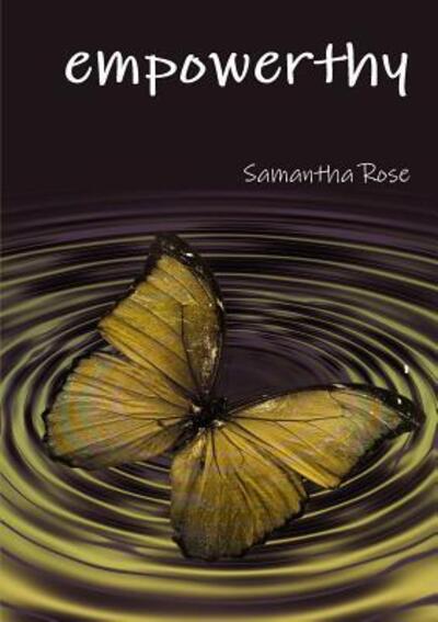 Empowerthy - Samantha Rose - Livros - Lulu.com - 9781326287801 - 26 de maio de 2015