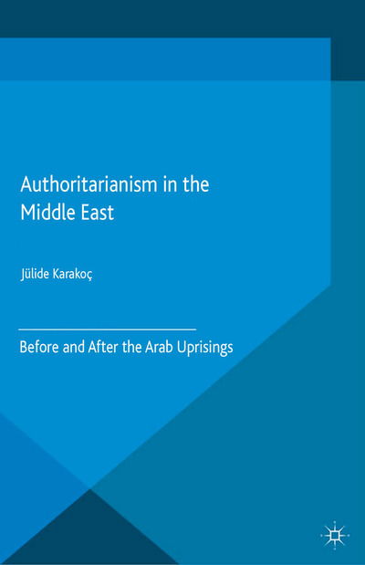 Cover for J. Karakoc Bakis · Authoritarianism in the Middle East: Before and After the Arab Uprisings (Paperback Book) [1st ed. 2015 edition] (2015)