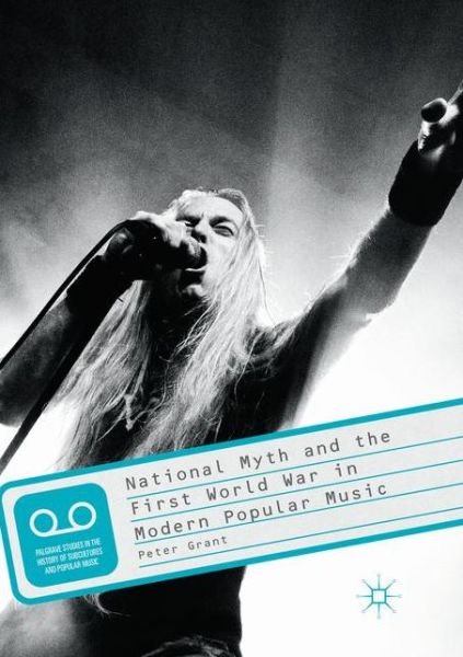 Cover for Peter Grant · National Myth and the First World War in Modern Popular Music (Pocketbok) [Softcover reprint of the original 1st ed. 2017 edition] (2018)