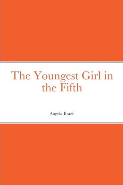 Cover for Angela Brazil · Youngest Girl in the Fifth (Bok) (2022)