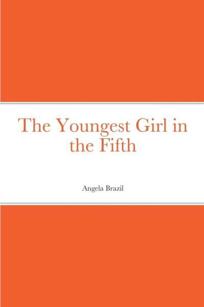 Cover for Angela Brazil · Youngest Girl in the Fifth (Bog) (2022)