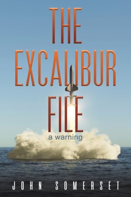 Cover for John Somerset · The Excalibur File: a warning (Pocketbok) (2023)