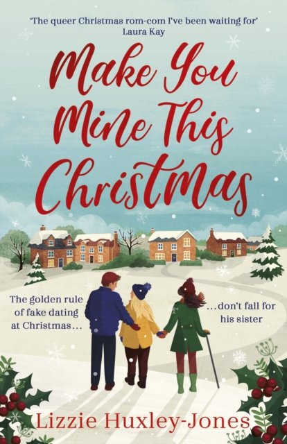 Cover for Lizzie Huxley-Jones · Make You Mine This Christmas: 'The queer Christmas rom-com I've been waiting for' LAURA KAY (Paperback Book) (2023)