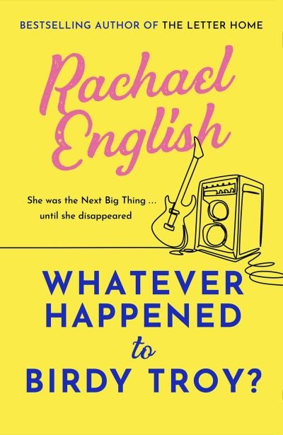 Cover for Rachael English · Whatever Happened to Birdy Troy?: A captivating, emotional page-turner about fame, friendship and long-buried secrets (Taschenbuch) (2024)