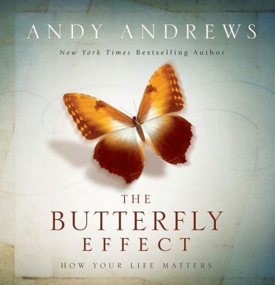 Cover for Andy Andrews · The Butterfly Effect: How Your Life Matters (Hardcover Book) (2010)