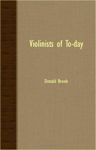 Violinists of To-day - Donald Brook - Books - Amberg Press - 9781406774801 - September 20, 2007