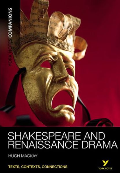 Cover for Hugh Mackay · York Notes Companions: Shakespeare and Renaissance Drama - York Notes Companions (Paperback Book) (2010)