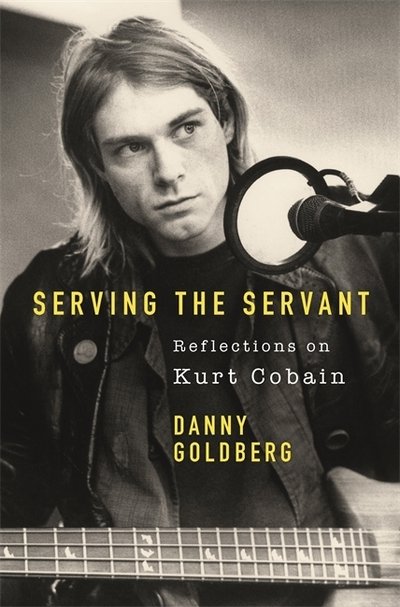 Serving The Servant: Remembering Kurt Cobain - Kurt Cobain - Kirjat - TRAPEZE - 9781409182801 - tiistai 31. maaliskuuta 2020