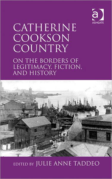 Cover for Julie Anne Taddeo · Catherine Cookson Country: On the Borders of Legitimacy, Fiction, and History (Gebundenes Buch) [New edition] (2012)