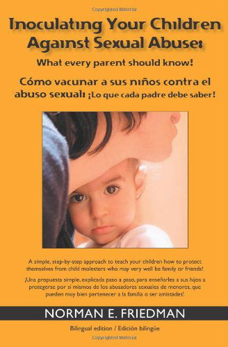 Inoculating Your Children Against Sexual Abuse: What Every Parent Should Know! - Norman E. Friedman - Libros - BookSurge Publishing - 9781419628801 - 15 de mayo de 2006