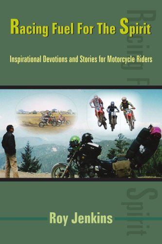 Racing Fuel for the Spirit: Inspirational Devotions and Stories for Motorcycle Riders - Roy Jenkins - Livres - AuthorHouse - 9781420844801 - 22 août 2005