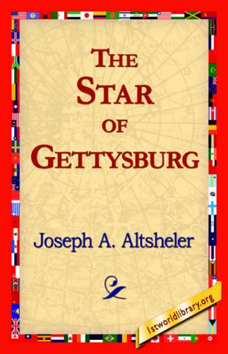 The Star of Gettysburg - Joseph A. Altsheler - Books - 1st World Library - Literary Society - 9781421818801 - May 22, 2006