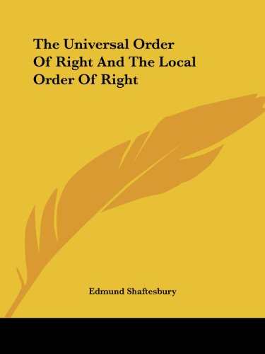 Cover for Edmund Shaftesbury · The Universal Order of Right and the Local Order of Right (Paperback Book) (2005)