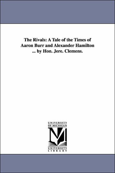 Cover for Jeremiah Clemens · The Rivals: a Tale of the Times of Aaron Burr and Alexander Hamilton (Paperback Book) (2006)