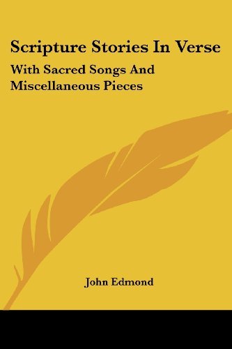 Cover for John Edmond · Scripture Stories in Verse: with Sacred Songs and Miscellaneous Pieces (Taschenbuch) (2007)