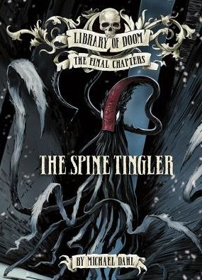 Cover for Michael Dahl · The Spine Tingler (Library of Doom: the Final Chapters) (Hardcover Book) (2015)