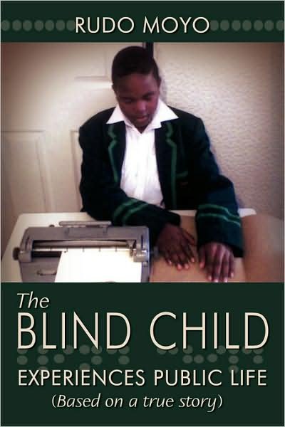 Cover for Rudo Moyo · The Blind Child: Experiences Public Life (Based on a True Story) (Paperback Book) (2008)